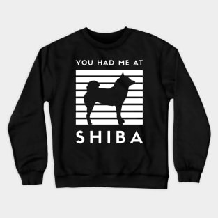 You Had Me At Shiba feat. Lilly the Shiba Inu - White Text on Black Crewneck Sweatshirt